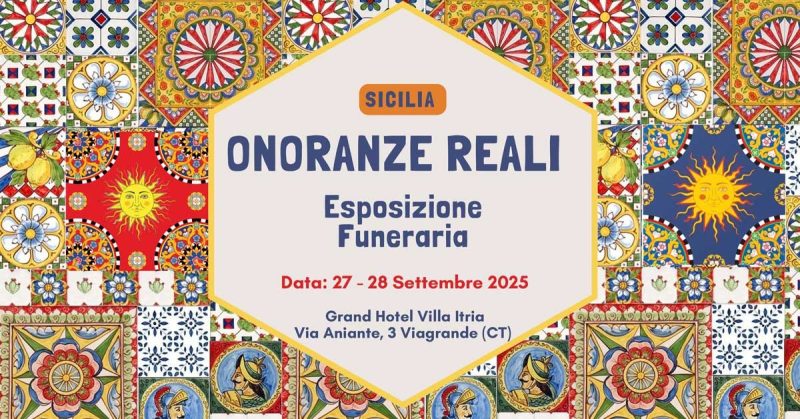 Onoranze Reali Esposizione Funeraria. Date 27-28 settembre 2025 presso Grand Hotel Villa Itria, via Aniante, 3 Viagrande (CT)